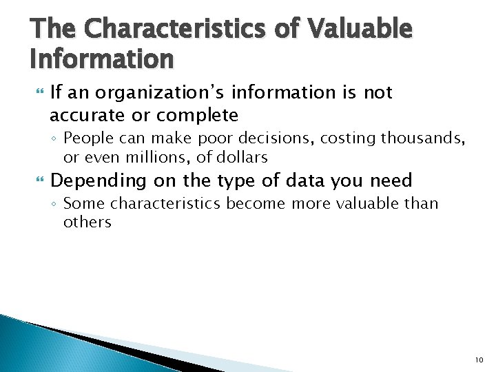 The Characteristics of Valuable Information If an organization’s information is not accurate or complete