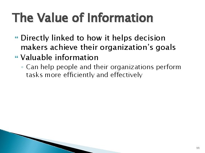 The Value of Information Directly linked to how it helps decision makers achieve their