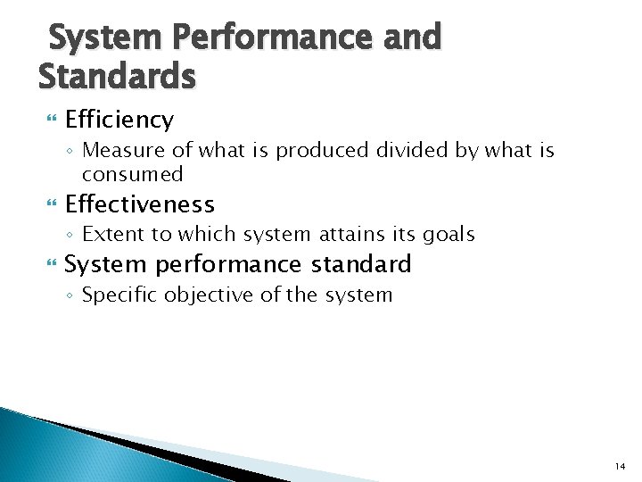 System Performance and Standards Efficiency ◦ Measure of what is produced divided by what