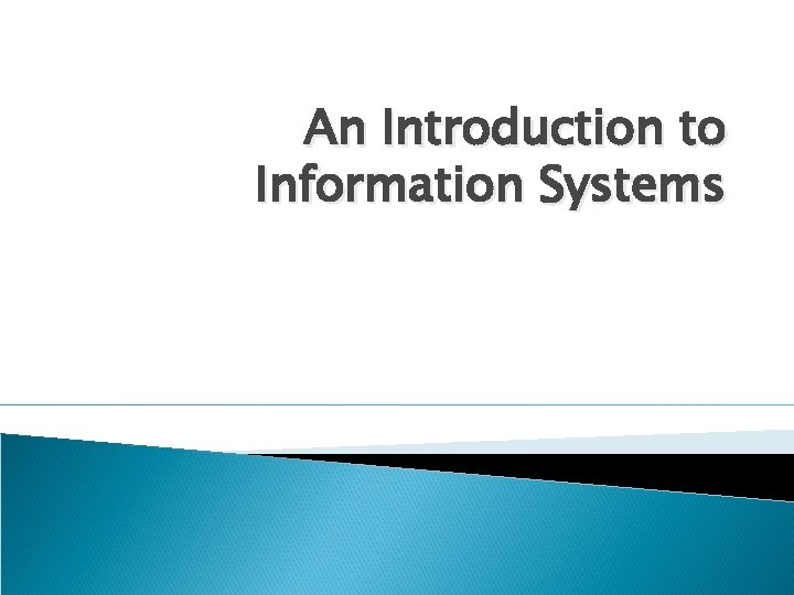 An Introduction to Information Systems 
