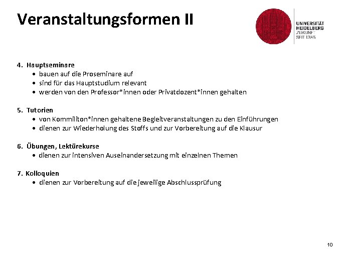 Veranstaltungsformen II 4. Hauptseminare • bauen auf die Proseminare auf • sind für das