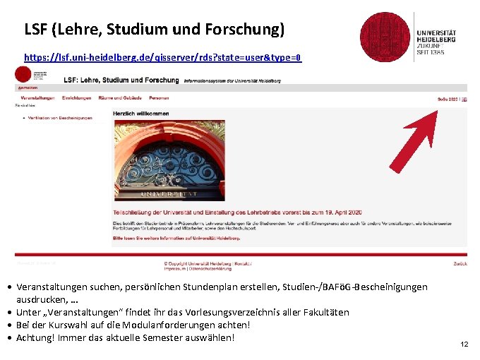 LSF (Lehre, Studium und Forschung) https: //lsf. uni-heidelberg. de/qisserver/rds? state=user&type=0 • Veranstaltungen suchen, persönlichen