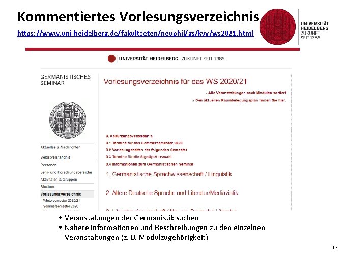 Kommentiertes Vorlesungsverzeichnis https: //www. uni-heidelberg. de/fakultaeten/neuphil/gs/kvv/ws 2021. html • Veranstaltungen der Germanistik suchen •