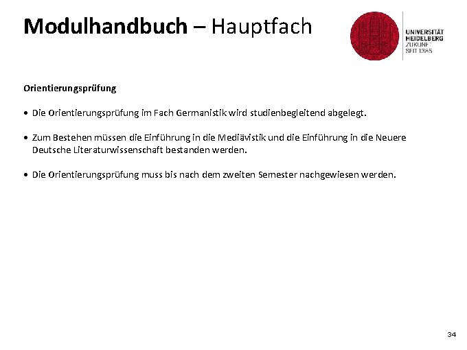 Modulhandbuch – Hauptfach Orientierungsprüfung • Die Orientierungsprüfung im Fach Germanistik wird studienbegleitend abgelegt. •