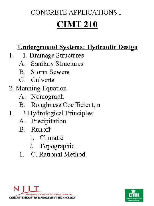 CONCRETE APPLICATIONS I CIMT 210 Underground Systems: Hydraulic Design 1. 1. Drainage Structures A.