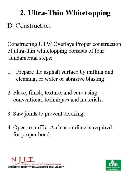 2. Ultra-Thin Whitetopping D. Construction Constructing UTW Overlays Proper construction of ultra-thin whitetopping consists