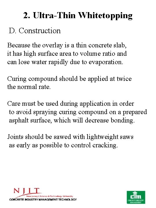 2. Ultra-Thin Whitetopping D. Construction Because the overlay is a thin concrete slab, it