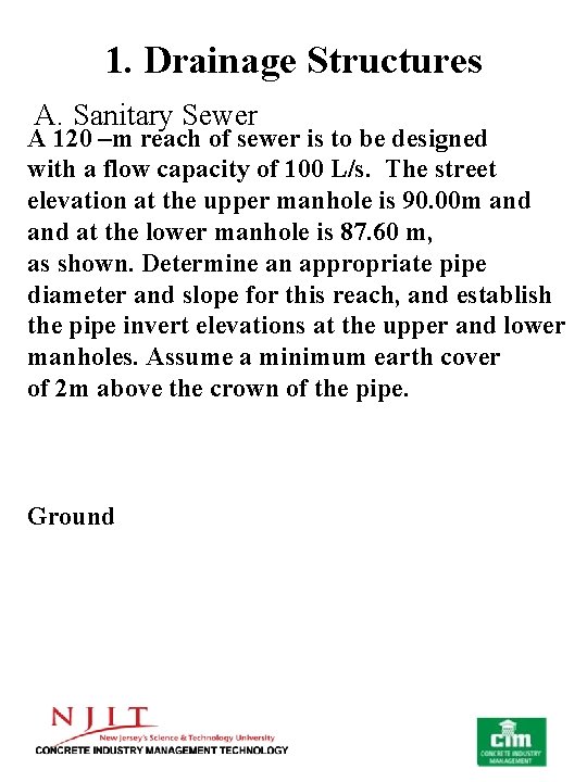 1. Drainage Structures A. Sanitary Sewer A 120 –m reach of sewer is to