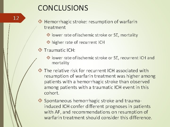 CONCLUSIONS 12 Hemorrhagic stroke: resumption of warfarin treatment lower rate of ischemic stroke or