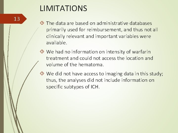 LIMITATIONS 13 The data are based on administrative databases primarily used for reimbursement, and