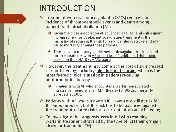 INTRODUCTION 2 Treatment with oral anticoagulants (OACs) reduces the incidence of thromboembolic events and