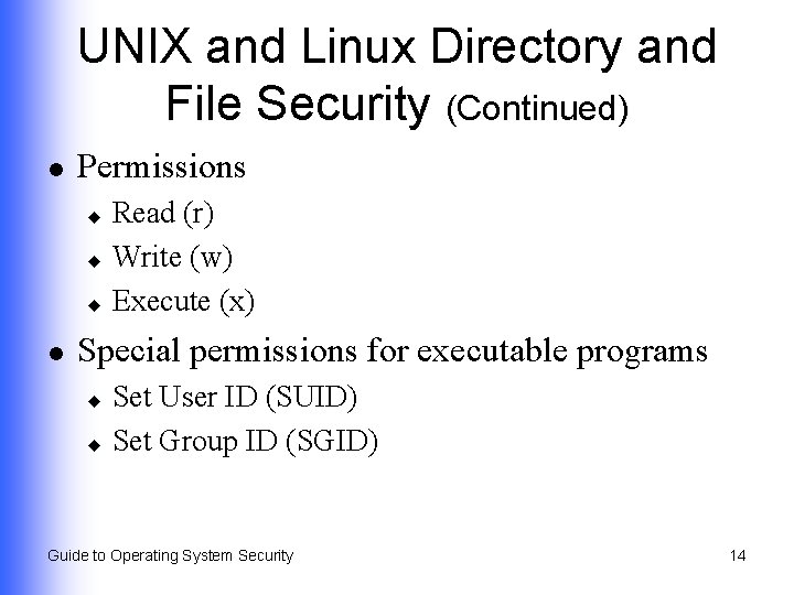 UNIX and Linux Directory and File Security (Continued) l Permissions Read (r) u Write