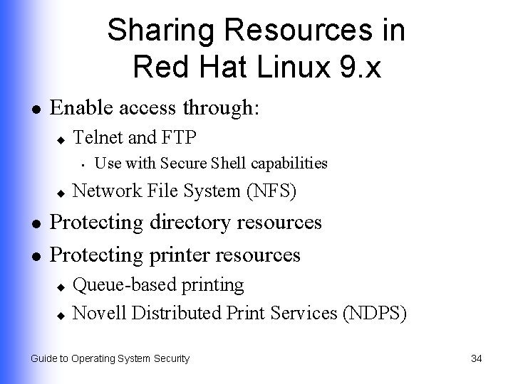 Sharing Resources in Red Hat Linux 9. x l Enable access through: u Telnet