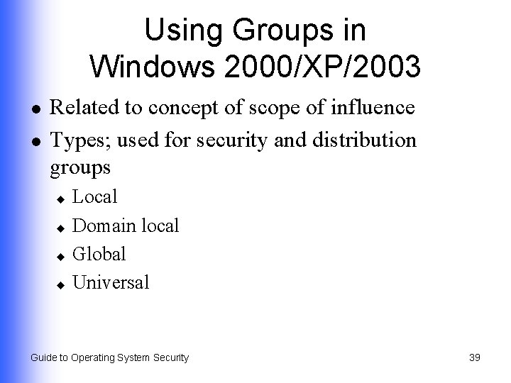 Using Groups in Windows 2000/XP/2003 l l Related to concept of scope of influence