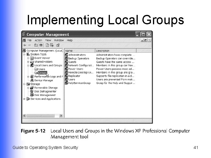 Implementing Local Groups Guide to Operating System Security 41 