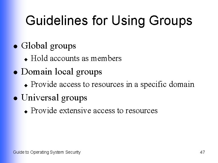 Guidelines for Using Groups l Global groups u l Domain local groups u l
