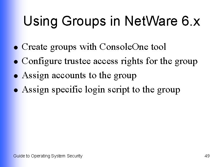 Using Groups in Net. Ware 6. x l l Create groups with Console. One