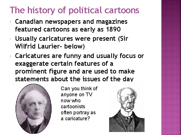 The history of political cartoons Canadian newspapers and magazines featured cartoons as early as