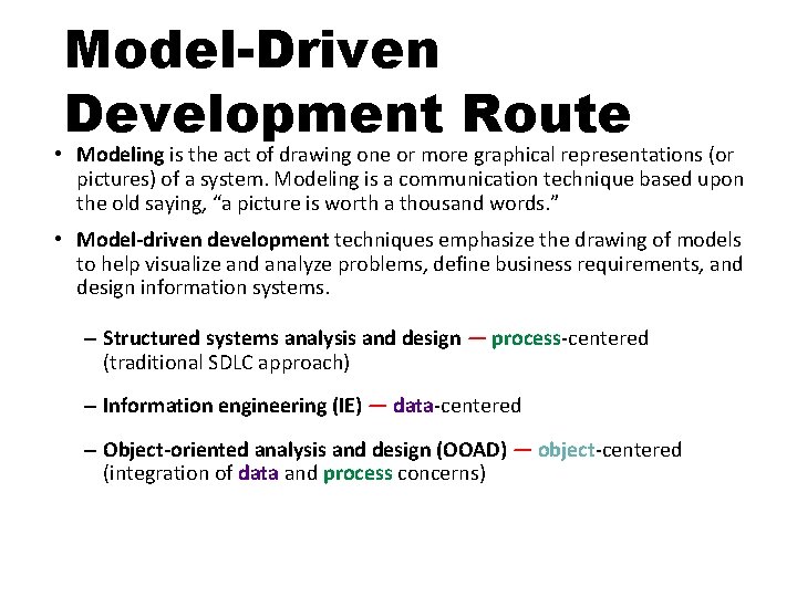 Model-Driven Development Route • Modeling is the act of drawing one or more graphical