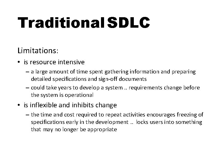 Traditional SDLC Limitations: • is resource intensive – a large amount of time spent