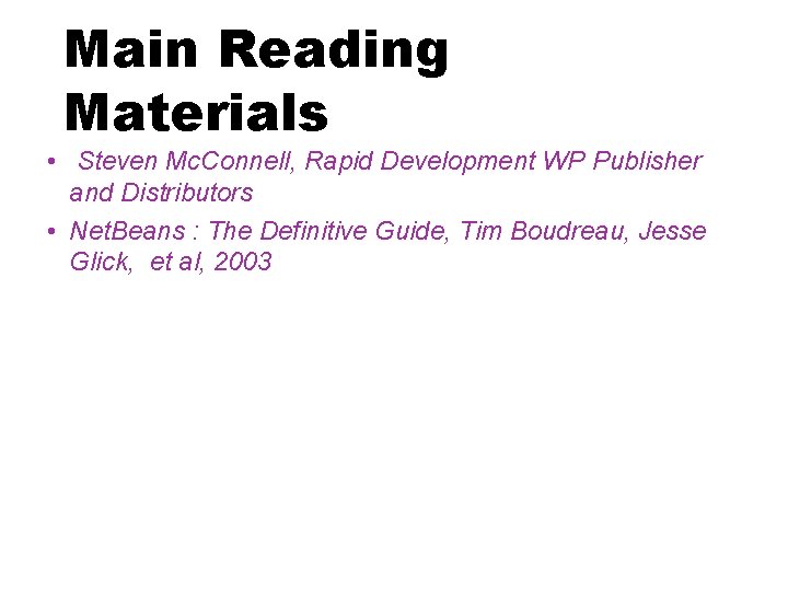 Main Reading Materials • Steven Mc. Connell, Rapid Development WP Publisher and Distributors •