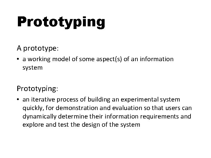 Prototyping A prototype: • a working model of some aspect(s) of an information system