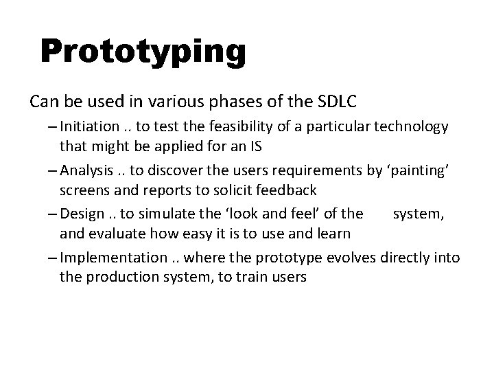 Prototyping Can be used in various phases of the SDLC – Initiation. . to