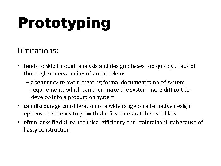 Prototyping Limitations: • tends to skip through analysis and design phases too quickly. .