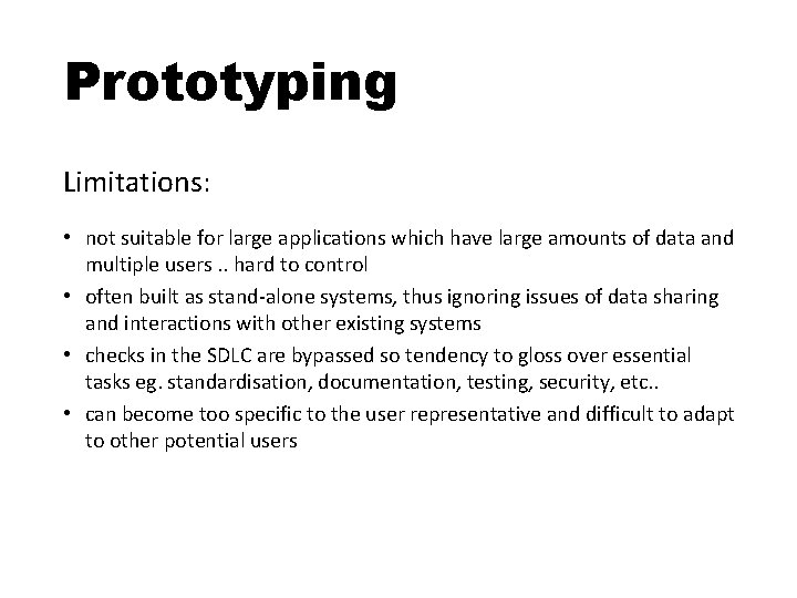 Prototyping Limitations: • not suitable for large applications which have large amounts of data