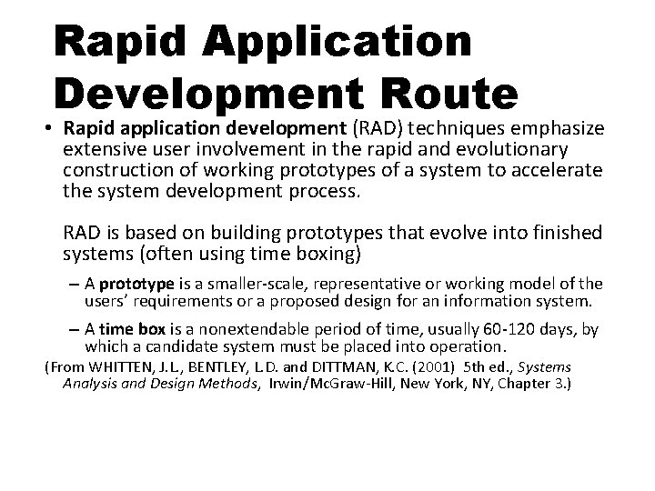 Rapid Application Development Route • Rapid application development (RAD) techniques emphasize extensive user involvement