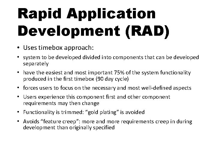 Rapid Application Development (RAD) • Uses timebox approach: • system to be developed divided