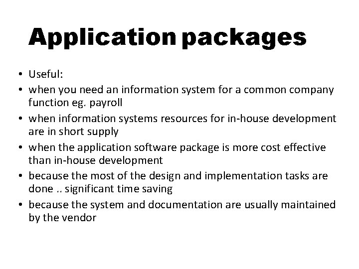 Application packages • Useful: • when you need an information system for a common