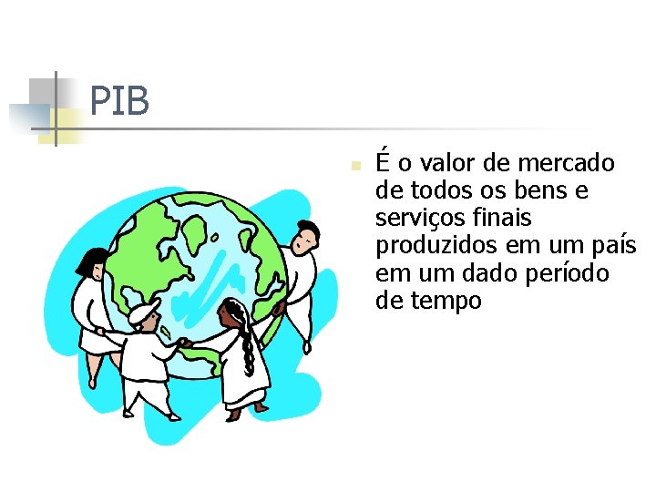 PIB n É o valor de mercado de todos os bens e serviços finais