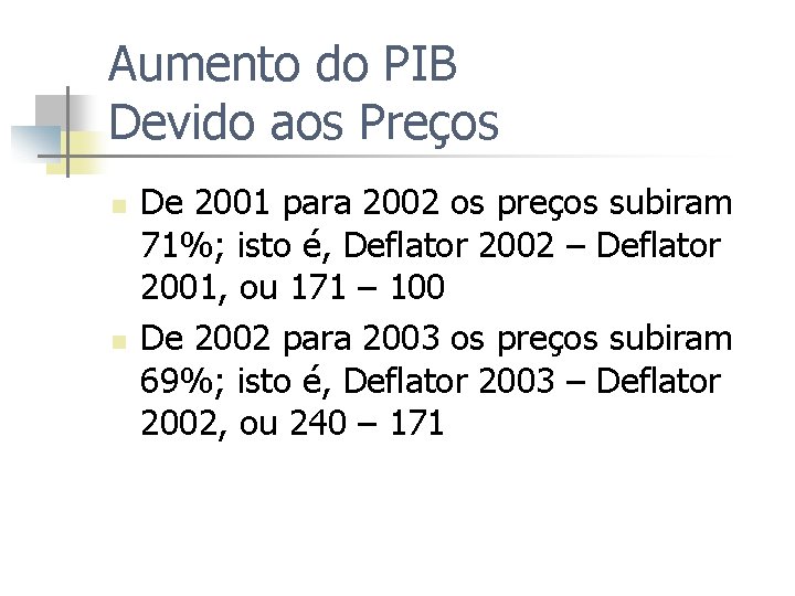 Aumento do PIB Devido aos Preços n n De 2001 para 2002 os preços