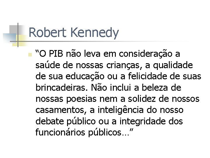 Robert Kennedy n “O PIB não leva em consideração a saúde de nossas crianças,