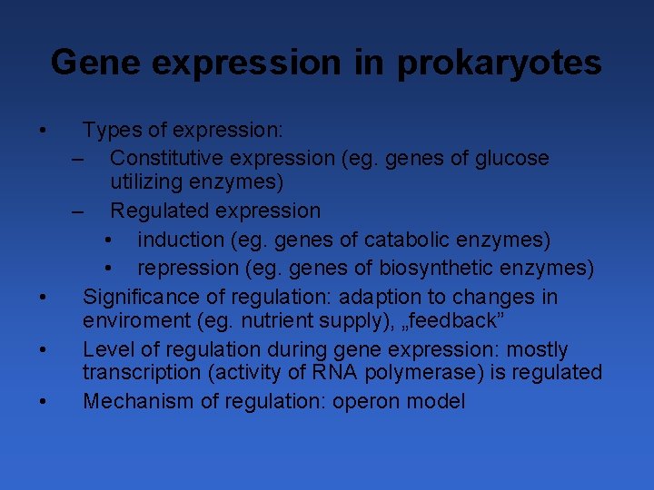 Gene expression in prokaryotes • • Types of expression: – Constitutive expression (eg. genes