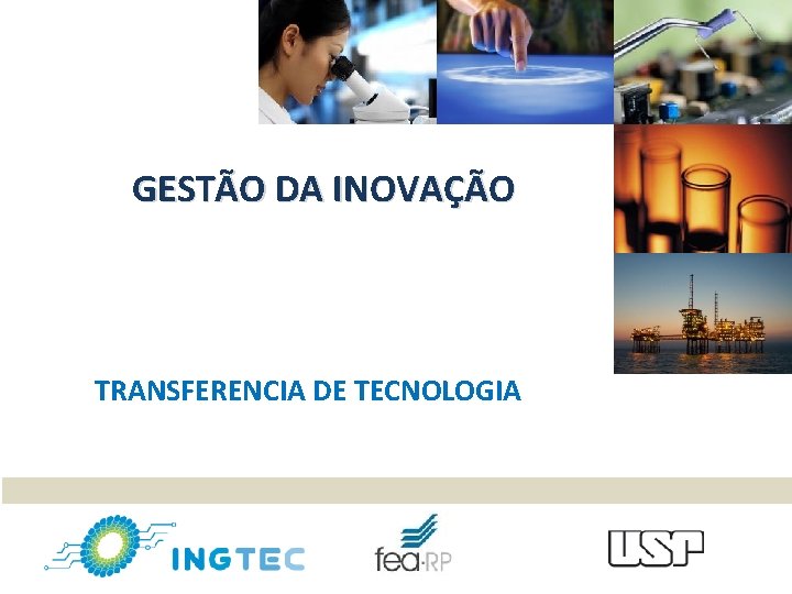 GESTÃO DA INOVAÇÃO TRANSFERENCIA DE TECNOLOGIA 