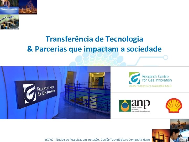 Transferência de Tecnologia & Parcerias que impactam a sociedade In. GTe. C - Núcleo