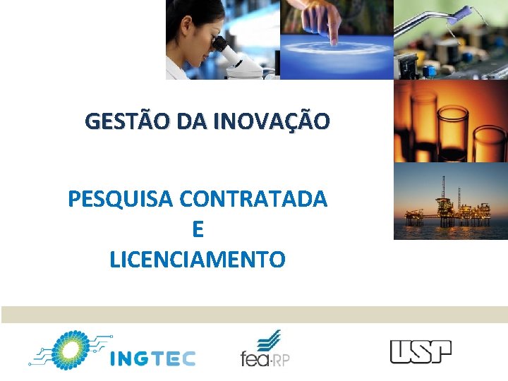 GESTÃO DA INOVAÇÃO PESQUISA CONTRATADA E LICENCIAMENTO 