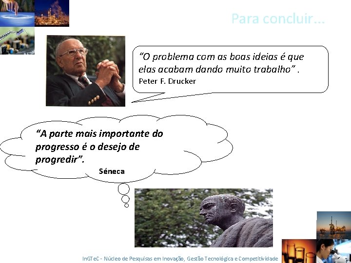 Para concluir. . . “O problema com as boas ideias é que elas acabam