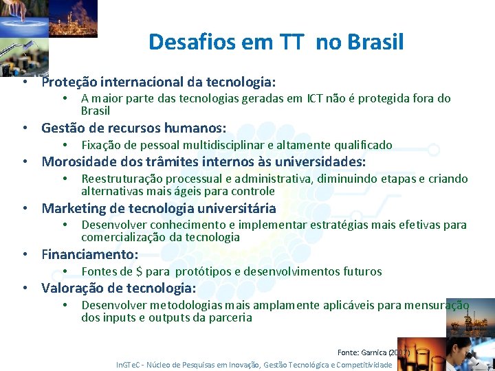 Desafios em TT no Brasil • Proteção internacional da tecnologia: • A maior parte