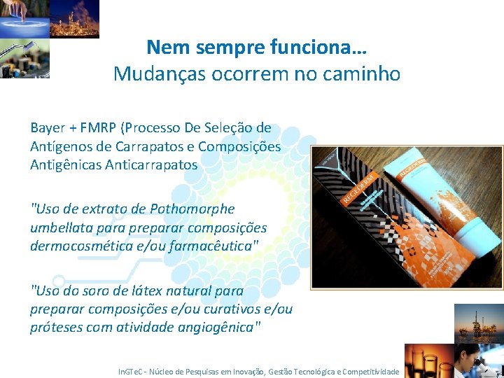 Nem sempre funciona… Mudanças ocorrem no caminho Bayer + FMRP (Processo De Seleção de