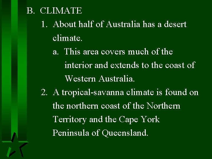B. CLIMATE 1. About half of Australia has a desert climate. a. This area