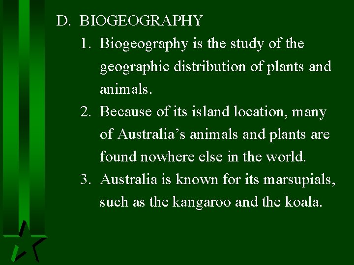 D. BIOGEOGRAPHY 1. Biogeography is the study of the geographic distribution of plants and