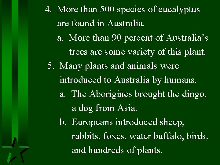 4. More than 500 species of eucalyptus are found in Australia. a. More than