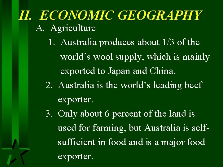 II. ECONOMIC GEOGRAPHY A. Agriculture 1. Australia produces about 1/3 of the world’s wool