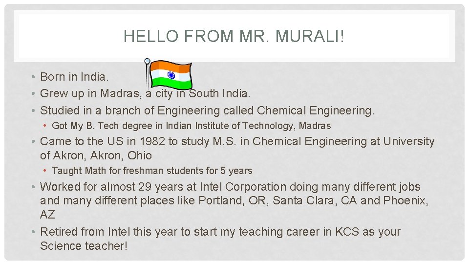 HELLO FROM MR. MURALI! • Born in India. • Grew up in Madras, a