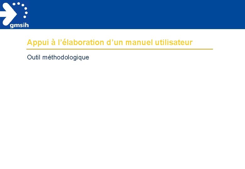 Appui à l’élaboration d’un manuel utilisateur Outil méthodologique 