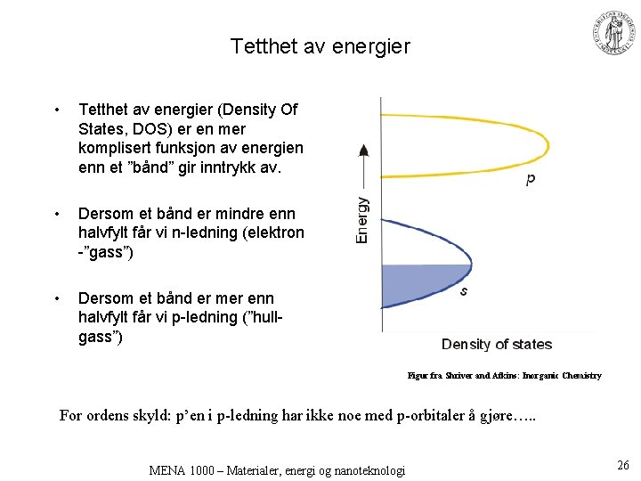 Tetthet av energier • Tetthet av energier (Density Of States, DOS) er en mer