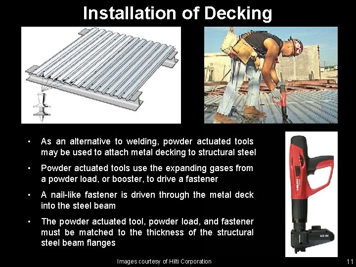 Installation of Decking • As an alternative to welding, powder actuated tools may be
